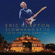 Eric Clapton : Slowhand at 70 - Live at the Royal Albert Hall